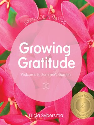 cover image of Gratitude in Nature--Growing Gratitude--Welcome to Summer's Garden